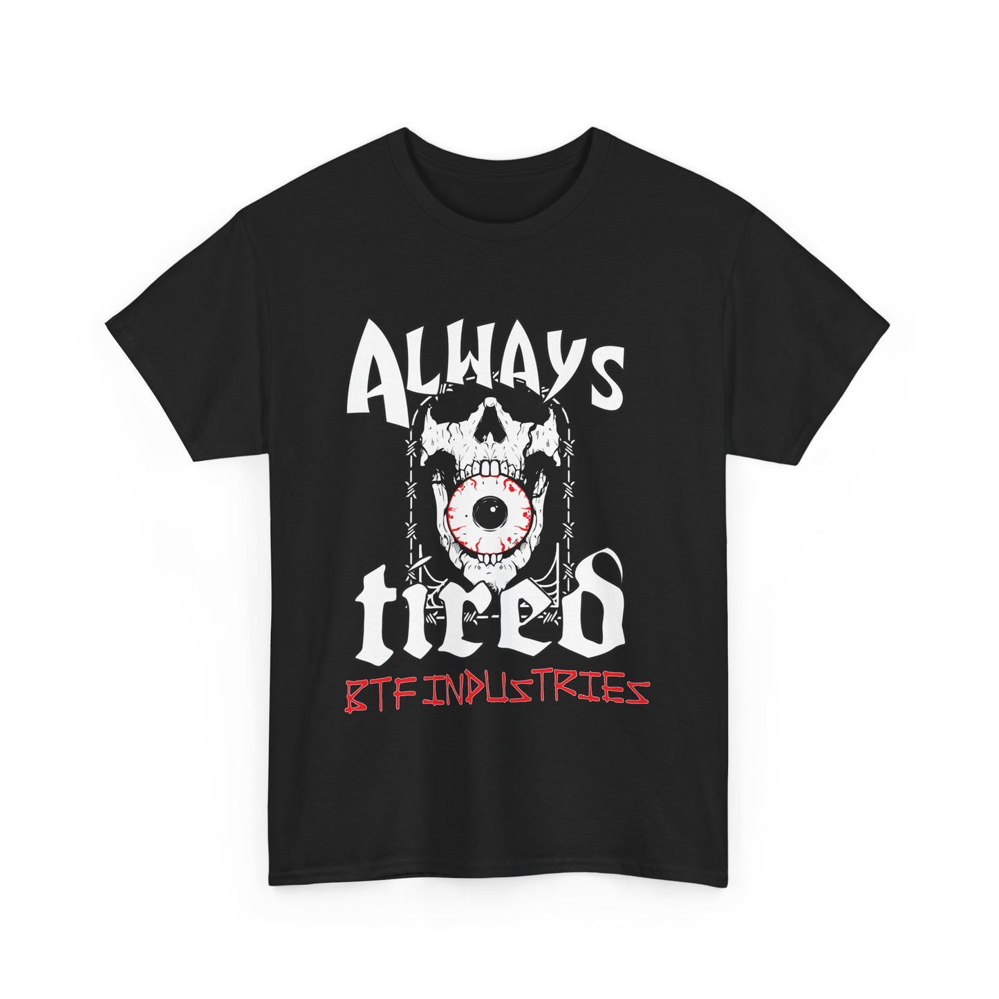 BTF Industries "Always Tired" tee