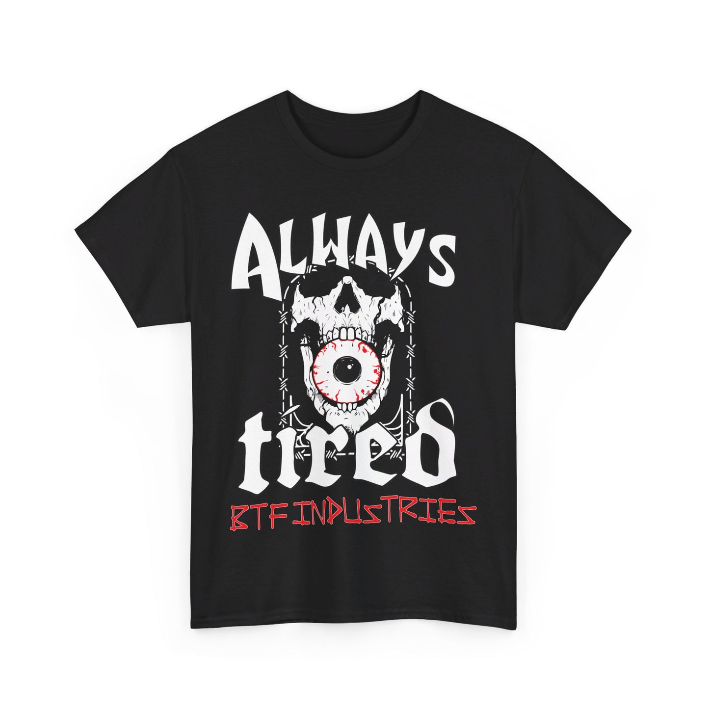 BTF Industries "Always Tired" tee